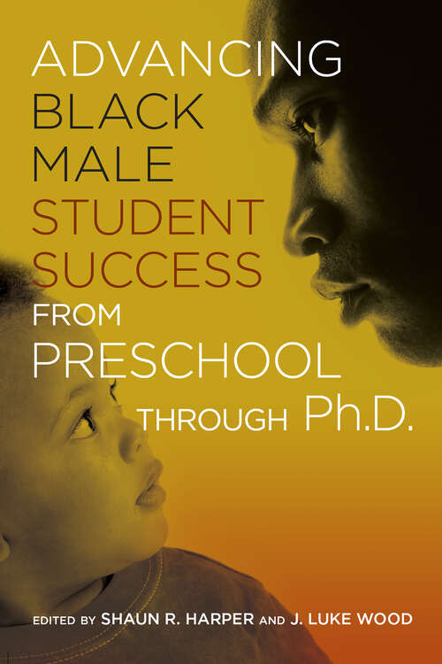 Book cover of Advancing Black Male Student Success From Preschool Through Ph.D.