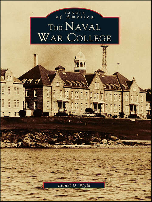 Book cover of The Naval War College (Images of America)