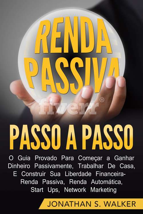 Book cover of Renda Passiva Passo-a-Passo: Guia comprovado para começar a ganhar dinheiro