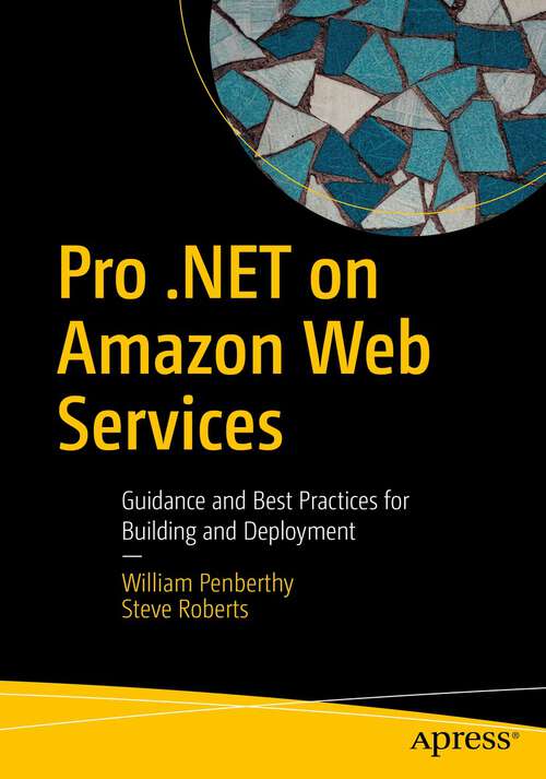 Book cover of Pro .NET on Amazon Web Services: Guidance and Best Practices for Building and Deployment (1st ed.)