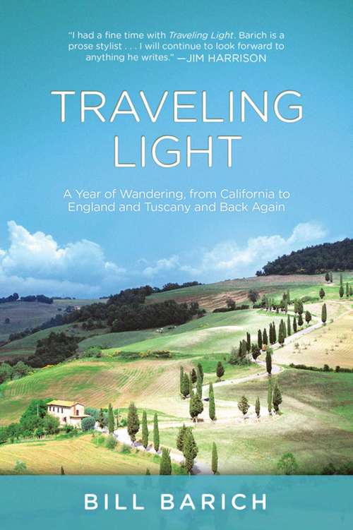 Book cover of Traveling Light: A Year of Wandering, from California to England and Tuscany and Back Again (Proprietary) (Lyons Press Series)