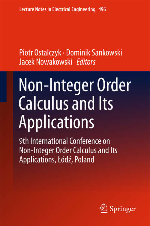 Book cover of Non-Integer Order Calculus and its Applications: 9th International Conference On Non-integer Order Calculus And Its Applications, &#321;ód&#378;, Poland (1st ed. 2019) (Lecture Notes In Electrical Engineering #496)