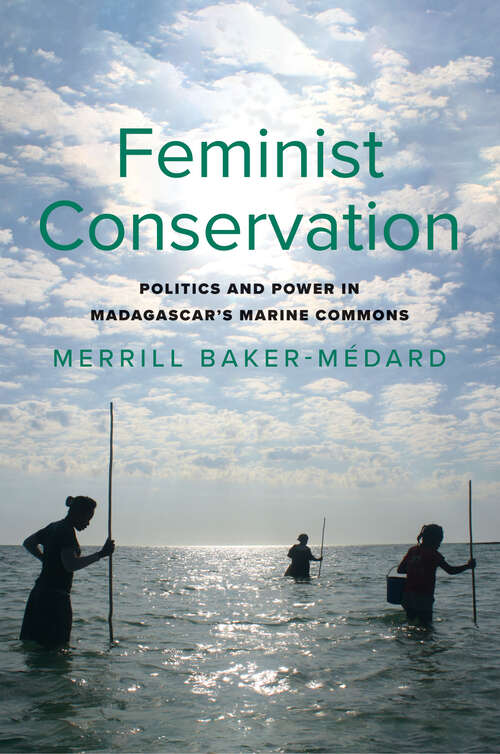 Book cover of Feminist Conservation: Politics and Power in Madagascar's Marine Commons (Yale Agrarian Studies Series)