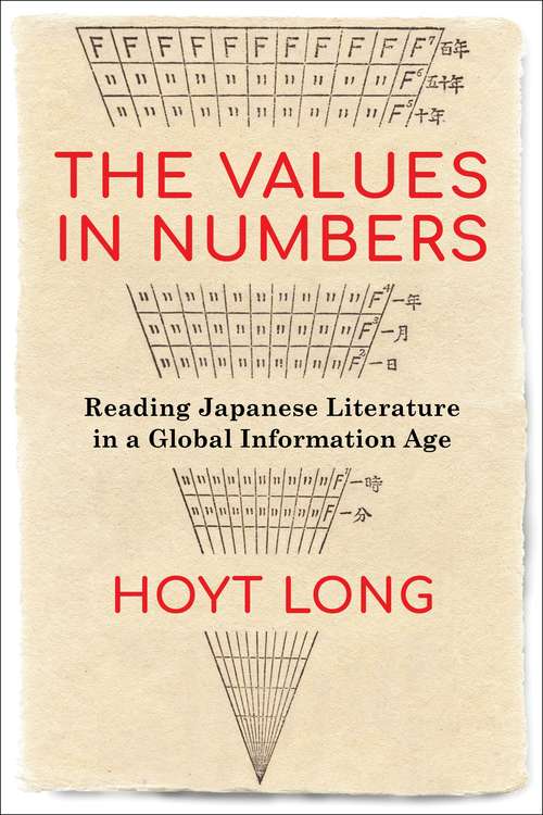 Book cover of The Values in Numbers: Reading Japanese Literature in a Global Information Age