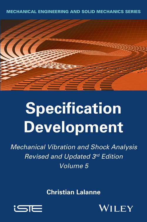 Book cover of Mechanical Vibration and Shock Analysis, Specification Development: Specification Development (3) (Iste Ser.)