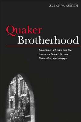 Book cover of Quaker Brotherhood: Interracial Activism and the American Friends Service Committee, 1917-1950