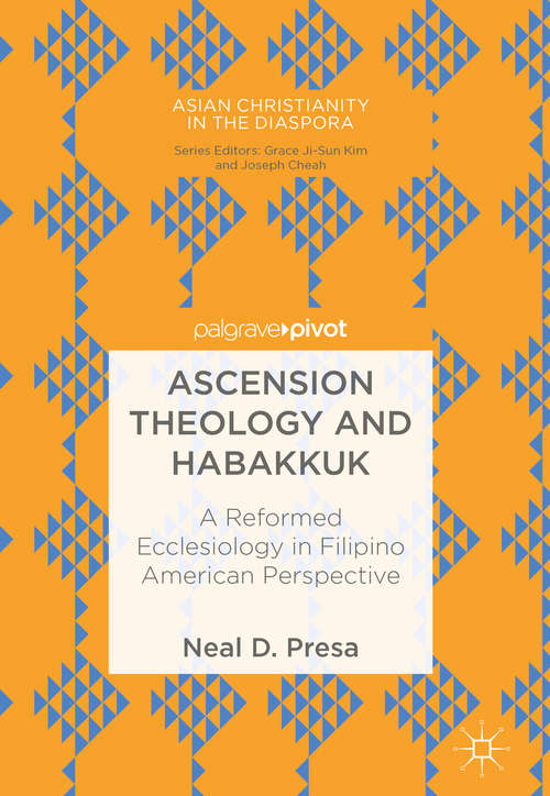 Book cover of Ascension Theology and Habakkuk: Reformed Ecclesiology In Filipino American Perspective (Asian Christianity In The Diaspora )