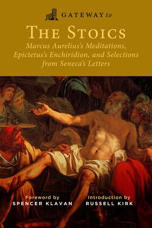 Book cover of Gateway to the Stoics: Marcus Aurelius's Meditations, Epictetus's Enchiridion, and Selections from Seneca's Letters