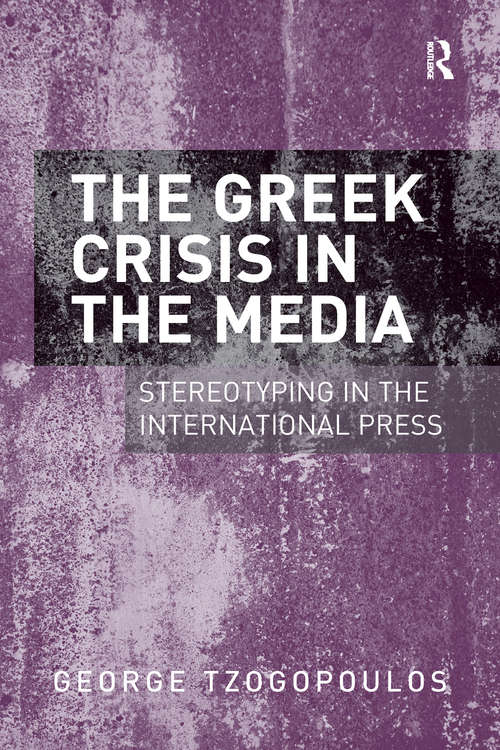 Book cover of The Greek Crisis in the Media: Stereotyping in the International Press (2)