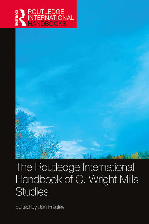 Book cover of The Routledge International Handbook of C. Wright Mills Studies (Routledge International Handbooks)