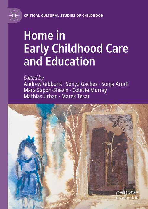 Book cover of Home in Early Childhood Care and Education: Conceptualizations and Reconfigurations (1st ed. 2023) (Critical Cultural Studies of Childhood)