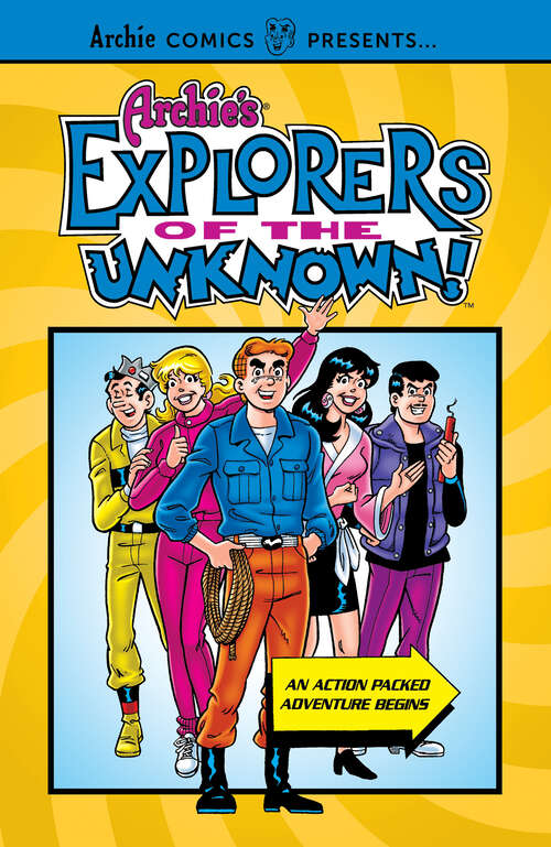 Book cover of Archie's Explorers of the Unknown (Archie's Explorers of the Unknown #1)