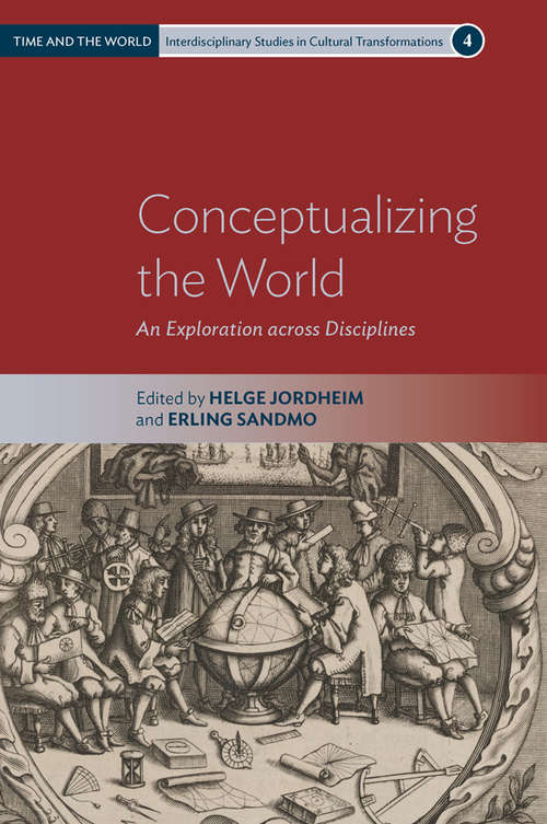 Book cover of Conceptualizing the World: An Exploration across Disciplines (Time and the World: Interdisciplinary Studies in Cultural Transformations #4)