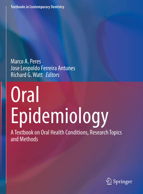 Book cover of Oral Epidemiology: A Textbook on Oral Health Conditions, Research Topics and Methods (1st ed. 2021) (Textbooks in Contemporary Dentistry)