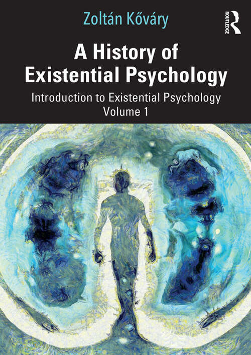 Book cover of A History of Existential Psychology: Introduction to Existential Psychology Volume 1