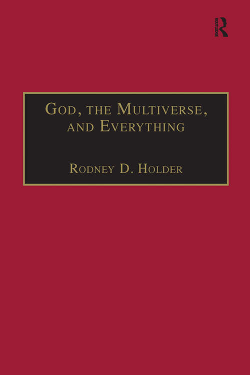 Book cover of God, the Multiverse, and Everything: Modern Cosmology and the Argument from Design