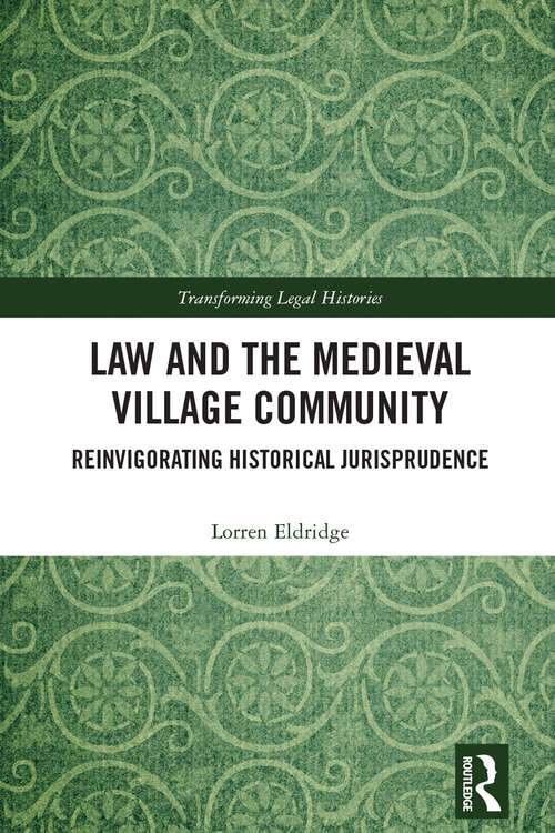 Book cover of Law and the Medieval Village Community: Reinvigorating Historical Jurisprudence (Transforming Legal Histories)