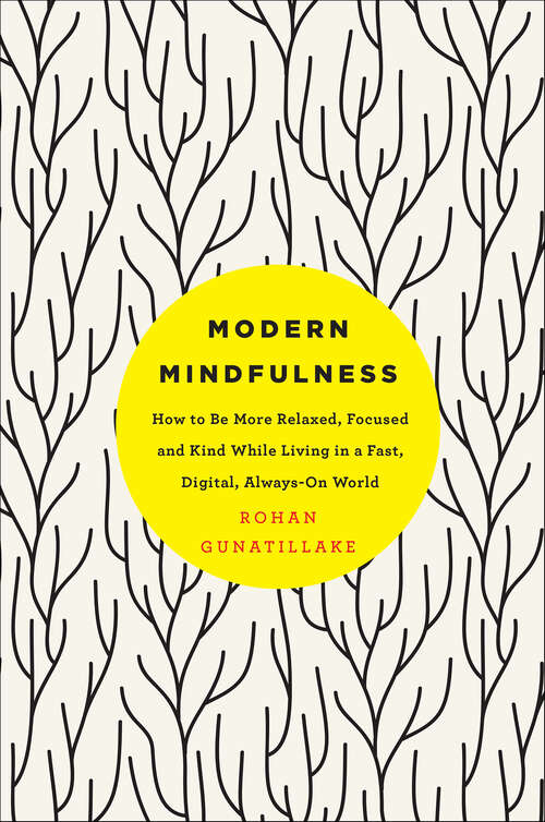 Book cover of Modern Mindfulness: How to Be More Relaxed, Focused and Kind While Living in a Fast, Digital, Always-On World
