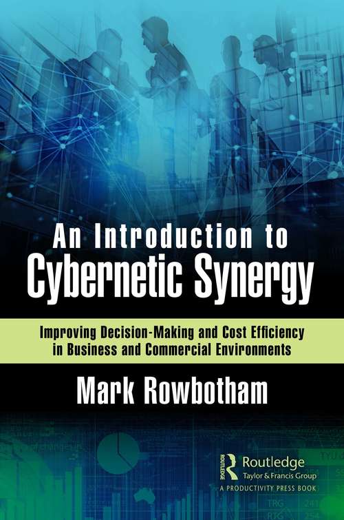 Book cover of An Introduction to Cybernetic Synergy: Improving Decision-Making and Cost Efficiency in Business and Commercial Environments