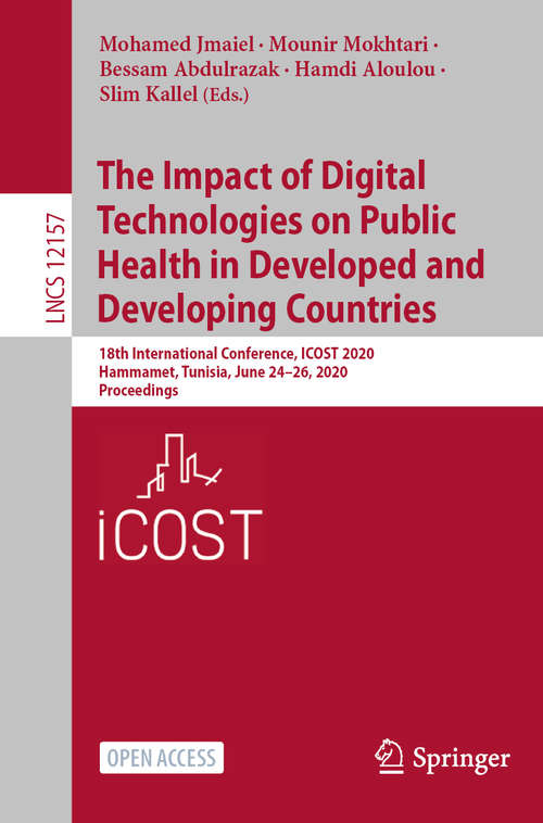 Book cover of The Impact of Digital Technologies on Public Health in Developed and Developing Countries: 18th International Conference, ICOST 2020, Hammamet, Tunisia, June 24–26, 2020, Proceedings (1st ed. 2020) (Lecture Notes in Computer Science #12157)