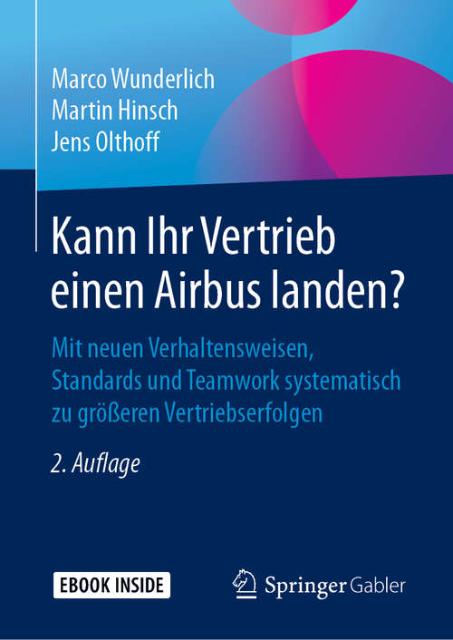 Book cover of Kann Ihr Vertrieb einen Airbus landen?: Mit neuen Verhaltensweisen, Standards und Teamwork systematisch zu größeren Vertriebserfolgen (2. Aufl. 2019)