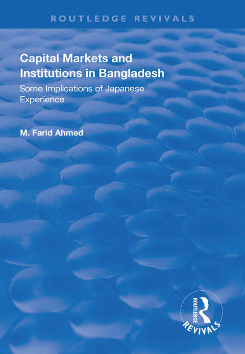Book cover of Capital Markets and Institutions in Bangladesh: Some Implications of Japanese Experience (Routledge Revivals)
