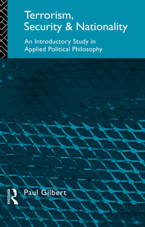 Book cover of Terrorism, Security and Nationality: An Introductory Study in Applied Political Philosophy