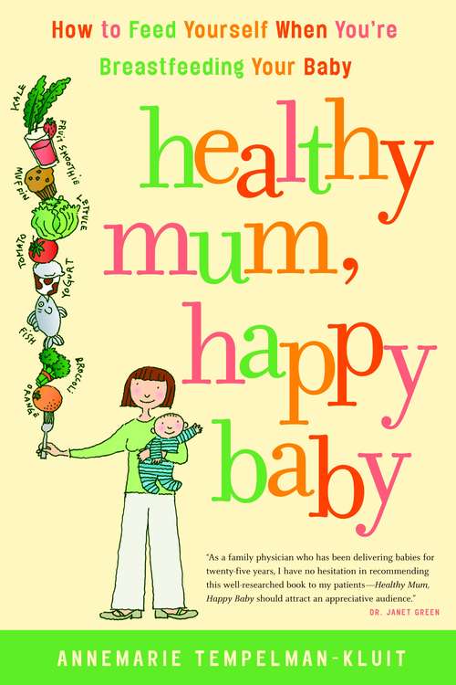 Book cover of Healthy Mum, Happy Baby: How to Feed Yourself When You're Breastfeeding Your Baby