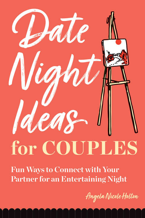 Book cover of Date Night Ideas for Couples: Fun Ways to Connect with Your Partner for an Entertaining Night