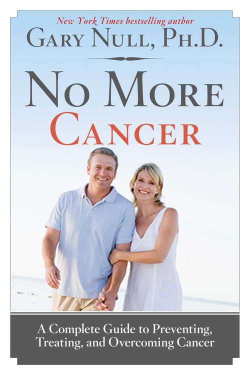 Book cover of No More Cancer: A Complete Guide to Preventing, Treating, and Overcoming Cancer