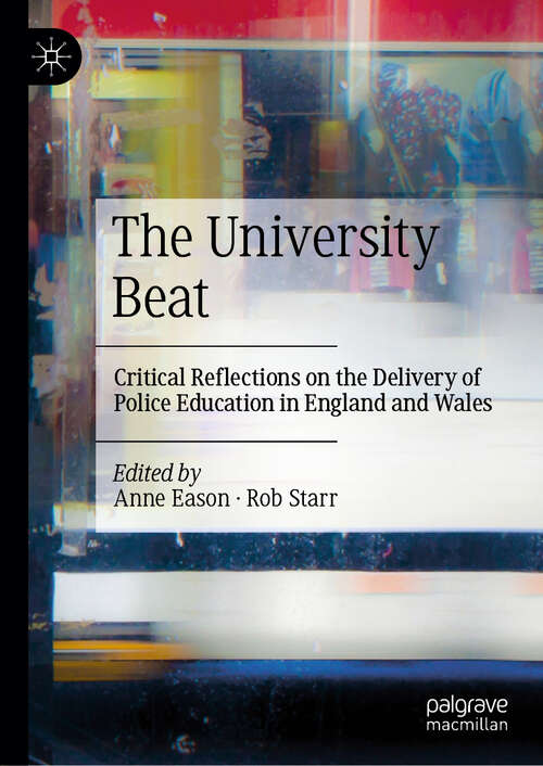 Book cover of The University Beat: Critical Reflections on the Delivery of Police Education in England and Wales