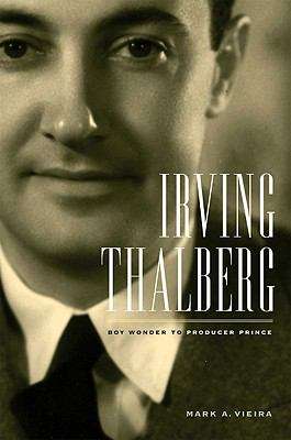 Book cover of Irving Thalberg: Boy Wonder to Producer Prince