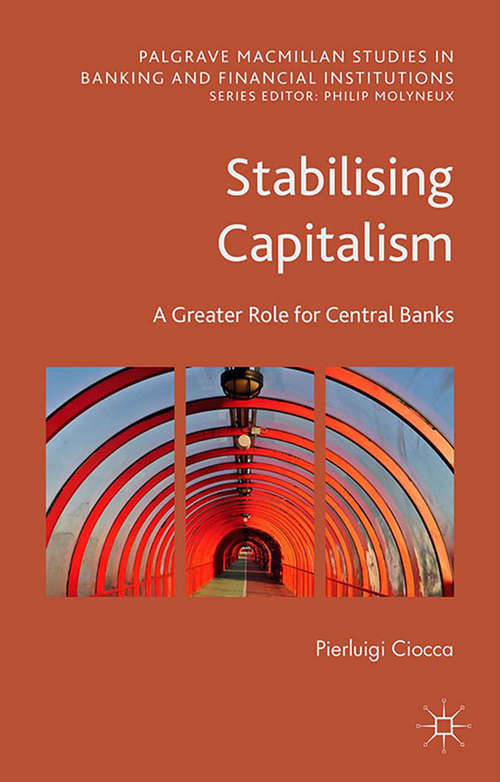 Book cover of Stabilising Capitalism: A Greater Role for Central Banks (1st ed. 2016) (Palgrave Macmillan Studies in Banking and Financial Institutions)