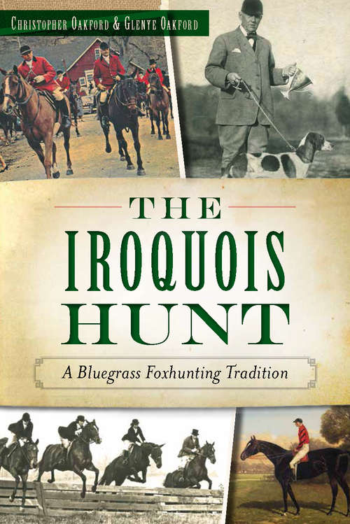 Book cover of Iroquois Hunt, The: A Bluegrass Foxhunting Tradition (Sports)