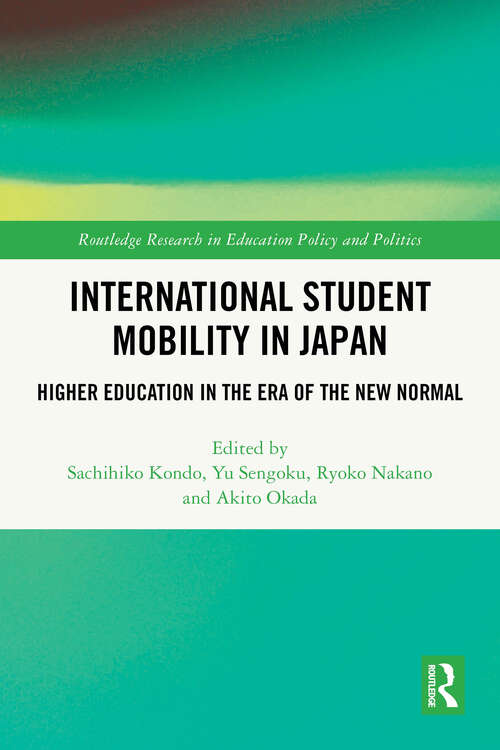 Book cover of International Student Mobility in Japan: Higher Education in the Era of the New Normal (Routledge Research in Education Policy and Politics)