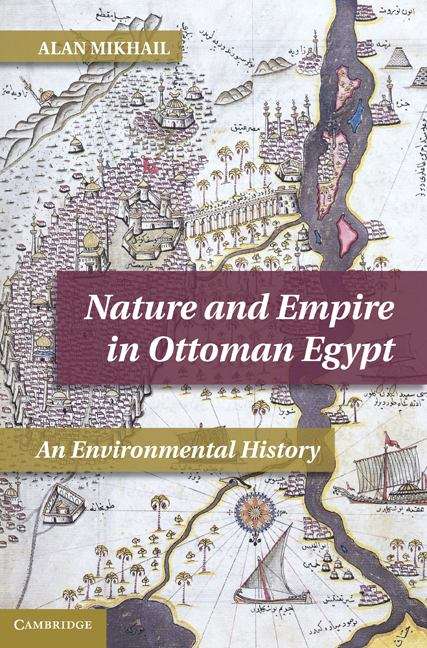 Book cover of Nature and Empire in Ottoman Egypt: An Environmental History