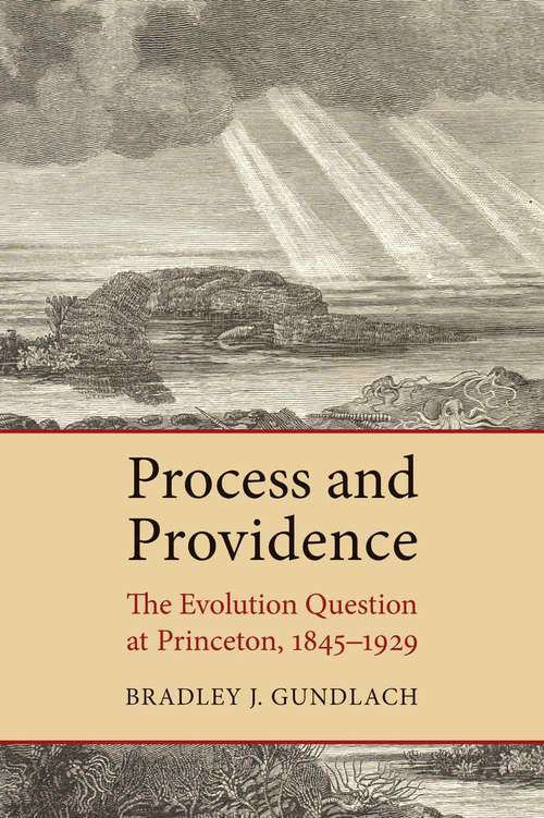 Book cover of Process and Providence: The Evolution Question at Princeton, 1845-1929