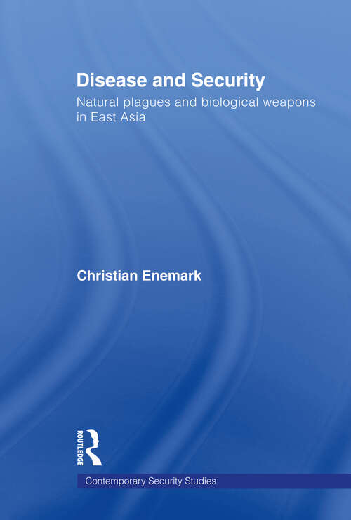 Book cover of Disease and Security: Natural Plagues and Biological Weapons in East Asia (Contemporary Security Studies)