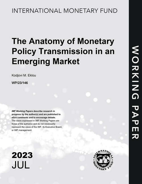 Book cover of The Anatomy of Monetary Policy Transmission in an Emerging Market (Imf Working Papers)