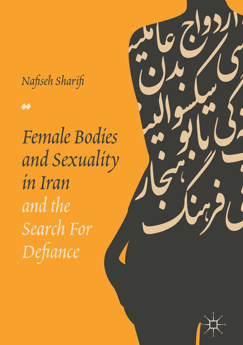 Book cover of Female Bodies and Sexuality in Iran and the Search for Defiance