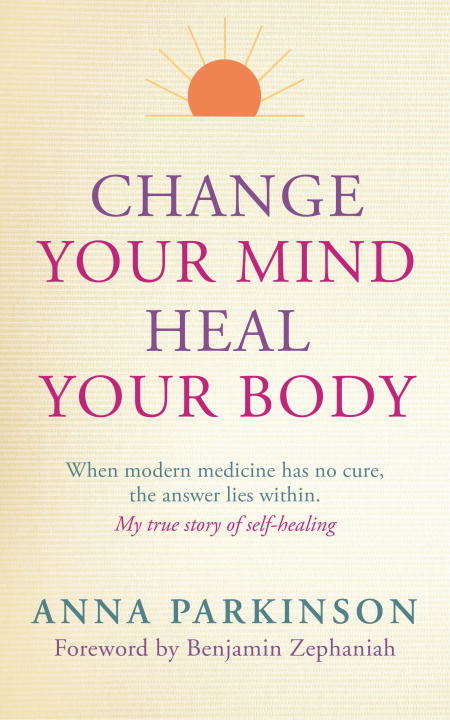 Book cover of Change Your Mind, Heal Your Body