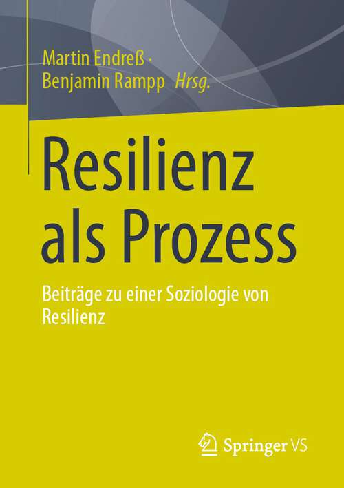 Book cover of Resilienz als Prozess: Beiträge zu einer Soziologie von Resilienz (1. Aufl. 2022)