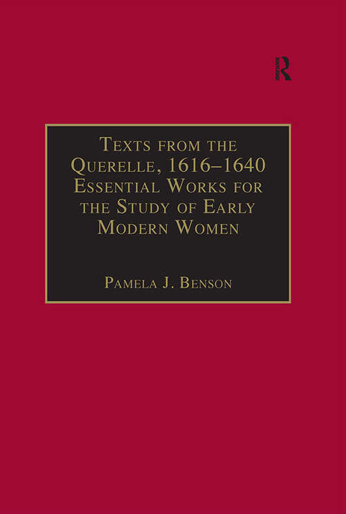 Book cover of Texts from the Querelle, 1616–1640: Essential Works for the Study of Early Modern Women (The Early Modern Englishwoman: A Facsimile Library of Essential Works Series III: Vol. 2)