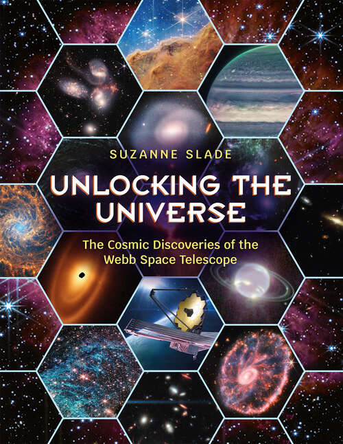 Book cover of Unlocking the Universe: The Cosmic Discoveries of the Webb Space Telescope