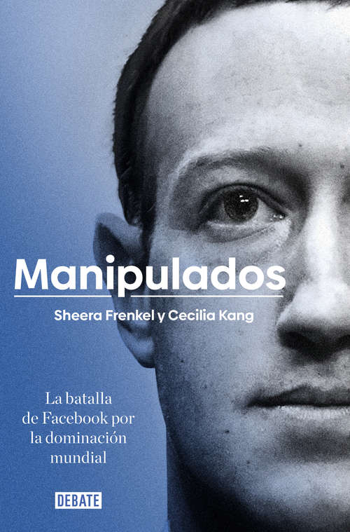 Book cover of Manipulados: La batalla de Facebook por la dominación mundial