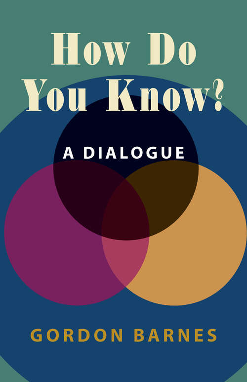 Book cover of How Do You Know?: A Dialogue (Hackett Philosophical Dialogues)