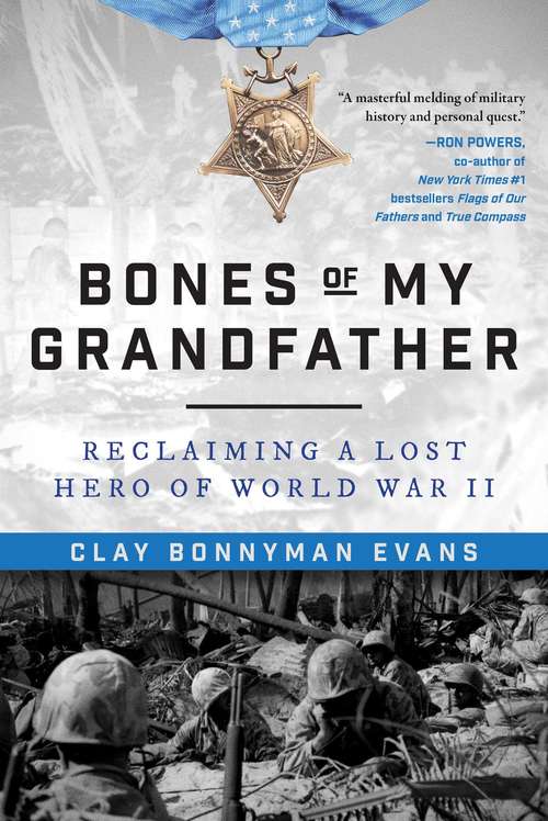 Book cover of Bones of My Grandfather: Reclaiming a Lost Hero of World War II