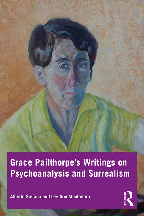 Book cover of Grace Pailthorpe’s Writings on Psychoanalysis and Surrealism