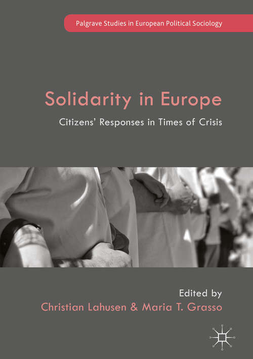 Book cover of Solidarity in Europe: Citizens' Responses In Times Of Crisis (1st ed. 2018) (Palgrave Studies In European Political Sociology Series)