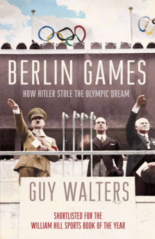 Book cover of Berlin Games: How Hitler Stole the Olympic Dream